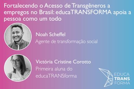 Fortalecendo o Acesso de Transgêneros a empregos no Brasil: educaTRANSFORMA apoia a pessoa como um t