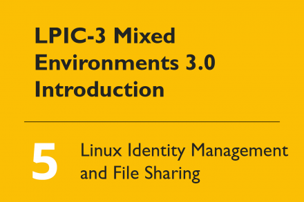 LPIC-3 Mixed Environments 3.0 Introduction #05: 305 Linux Identity Management and File Sharing