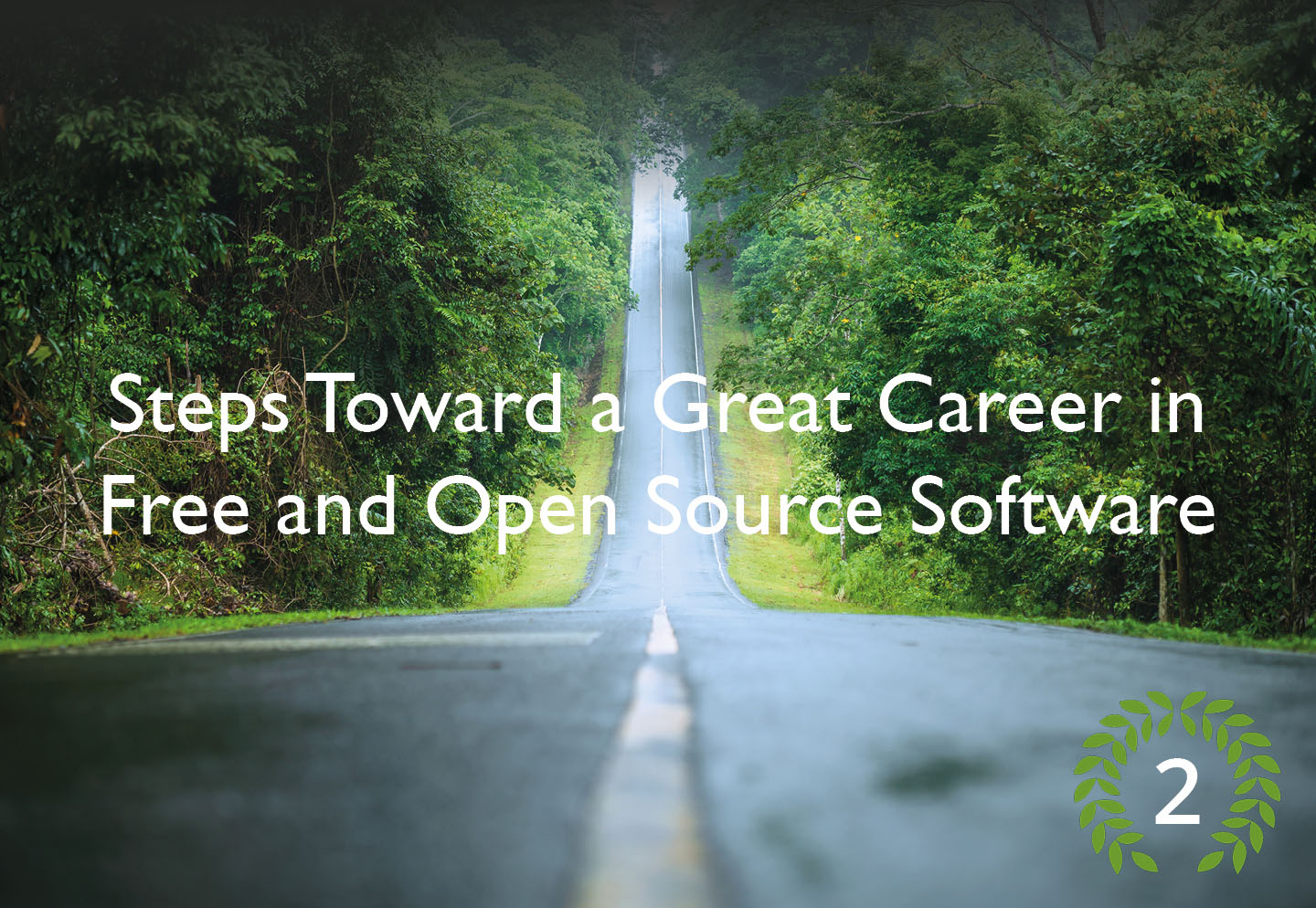 Steps Toward a Great Career in Free and Open Source Software, Part 2